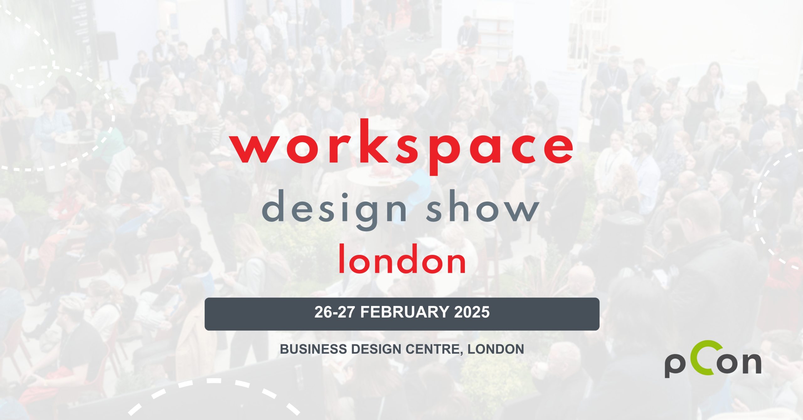 Save the date annoucement for pCon will be attending Workspace design show in London 26-27 february 2025